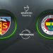 Kayserispor’un rakibi Fenerbahçe