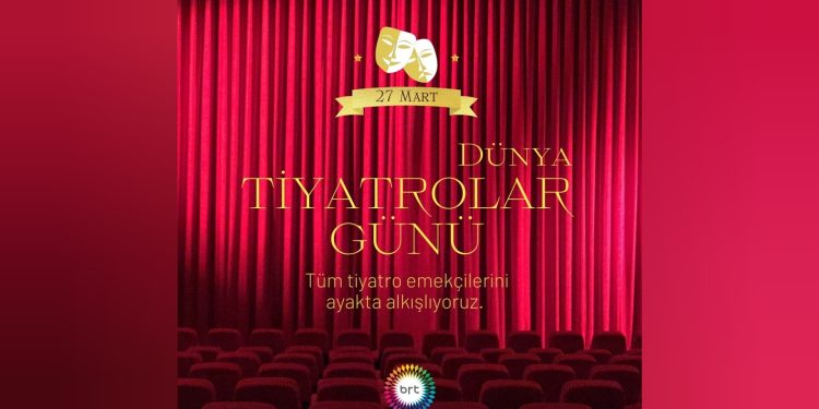 BRT Ailesi olarak tüm tiyatro sanatçılarımızın ve tiyatro severlerin 27 Mart Dünya Tiyatro Günü’nü kutluyoruz..