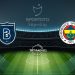 Başakşehir’in rakibi Fenerbahçe – Son Dakika Haberleri