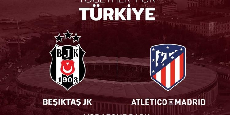 Beşiktaş ile Atletico Madrid depremzedeler için karşılaşacak