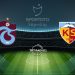 Trabzonspor’un rakibi Kayserispor