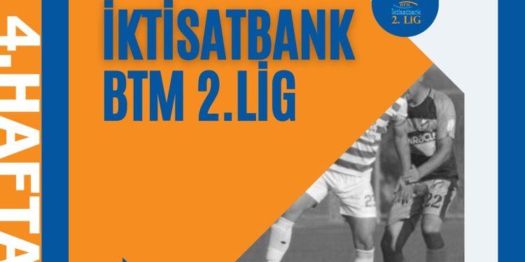 İKTİSATBANK BTM 2.LİG 4.HAFTA PROGRAMI