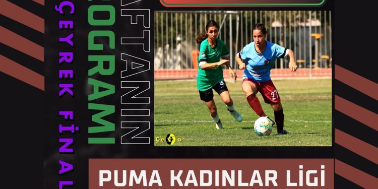 Puma Kadınlar Ligi Çeyrek Final programı