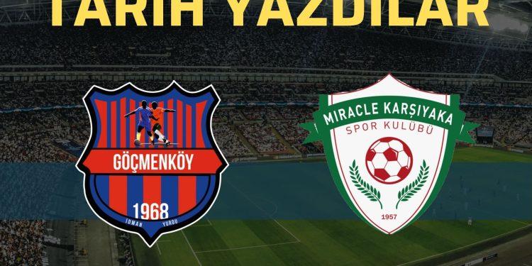 GÖÇMENKÖY VE KARŞIYAKA TARİH YAZDI