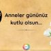 Tüm annelerimizin Anneler Günü kutlu olsun….