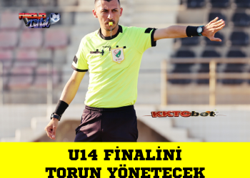 U14 FİNALİNDE TORUN DÜDÜK ÇALACAK