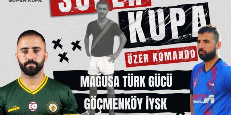 Özer Komando Süper Kupa finali için geri sayım