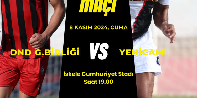 8’İNCİ HAFTANIN AÇILIŞ MAÇI İSKELE’DE