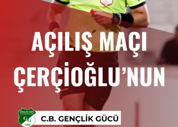 HAFTANIN AÇILIŞ MAÇI ÇERÇİOĞLU’NUN