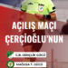 HAFTANIN AÇILIŞ MAÇI ÇERÇİOĞLU’NUN