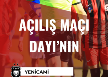 HAFTANIN AÇILIŞ MAÇI DAYI’NIN