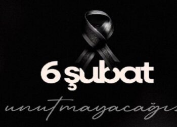 6 Şubat’ı unutmadık, unutmayacağız….