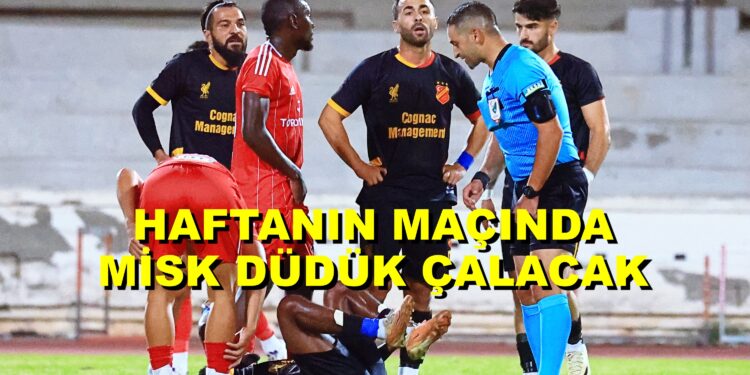 HAFTANIN MAÇINDA MİSK DÜDÜK ÇALACAK