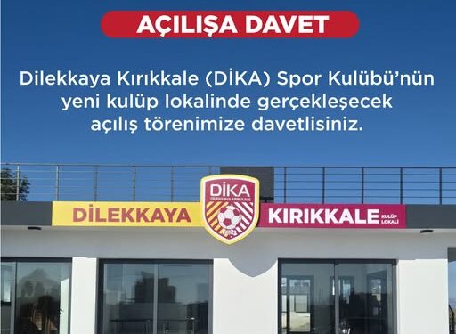 DİKA LOKALİ RESMİ AÇILIŞI 17 MAYIS’TA
