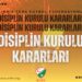DİSİPLİN KURULU KARARLARI